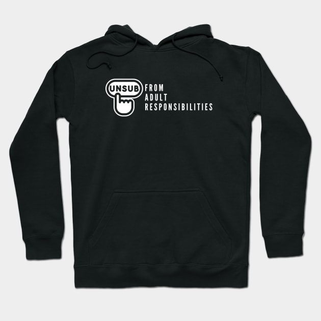 Unsubscribe from Adult Responsibilities Tee Shirt Hoodie by AdulTed Creations